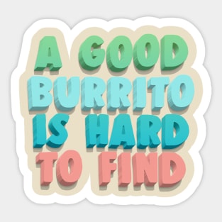 A Good Burrito Is Hard To Find Sticker